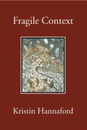 PhotoID:4564, Fragile Context is the new book of poetry by Kristin Hannaford.